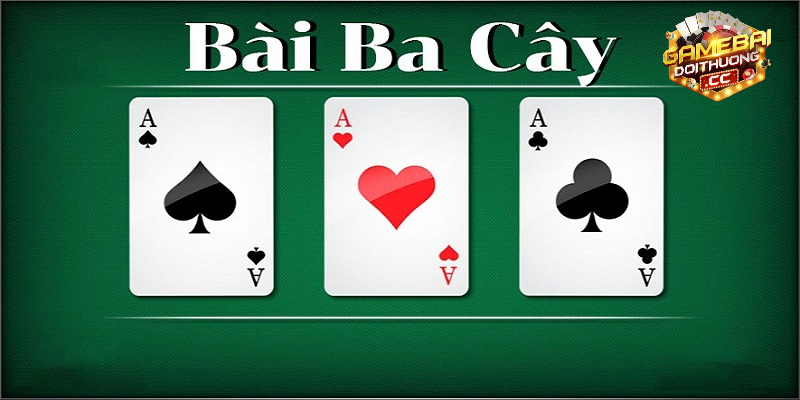 Bài Ba cây là trò chơi nhận được sự yêu thích nhất hiện nay