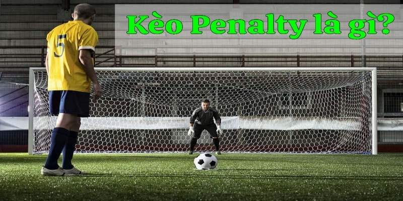 Kèo penalty là một tỷ lệ kèo được đông đảo người chơi quan tâm