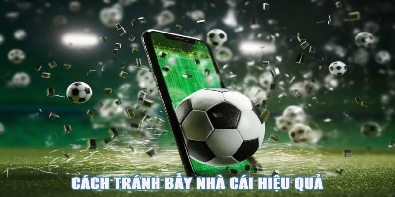 Những cách giúp tránh bẫy nhà cái